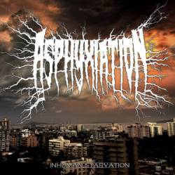 Asphyxiation (SWE-2) : Inhuman Starvation